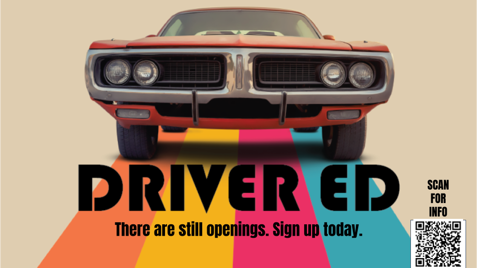Driver Education still has openings. 