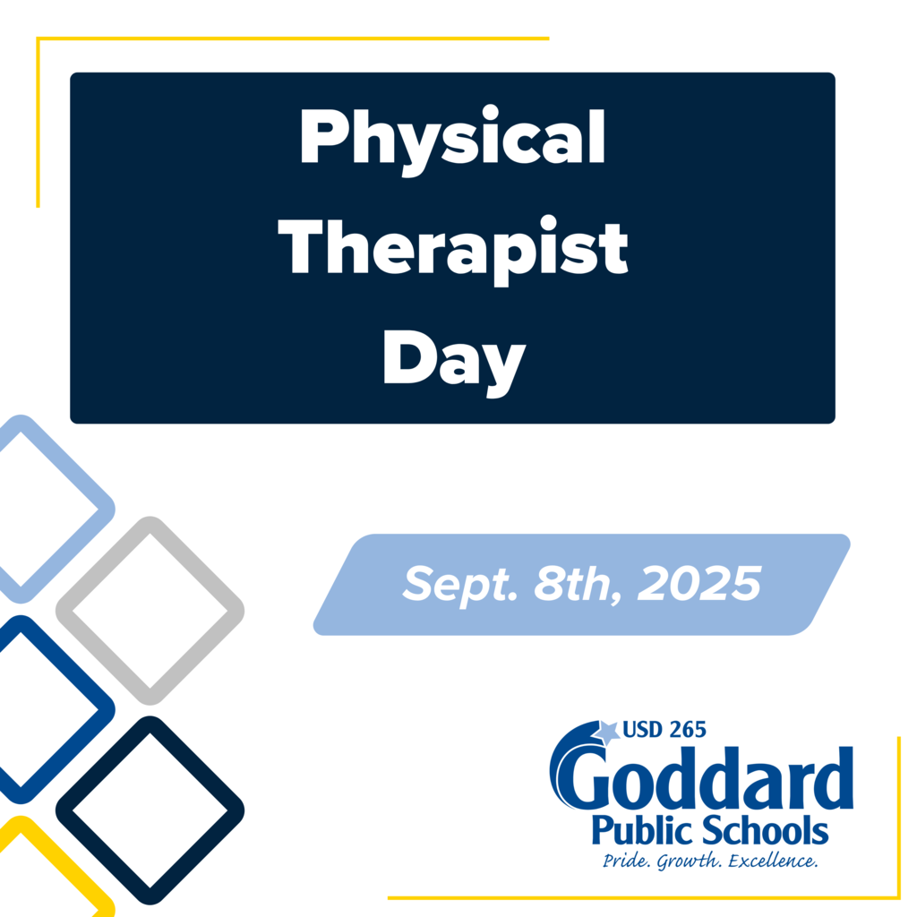 USD 265 branded graphic that shows the Goddard Public Schools logo, as well as the text "Physical Therapist Day" and "Sept. 8th, 2025"
