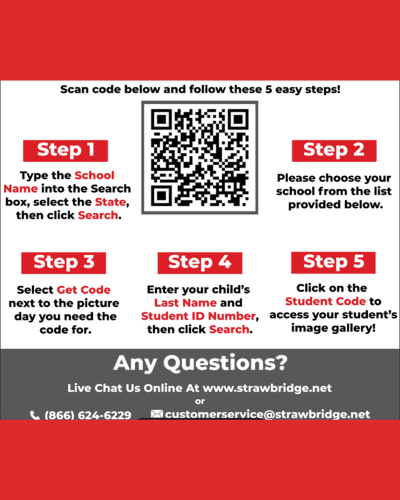 Still need to order Fall student pictures. Follow the 5 easy steps to order today. 1. Type the School Name into the Search box, select the State, then click Search. 2. Please choose your school from the list provided below. 3. Select Get Code next to the picture day you need the code for. 4. Enter your child’s Last Name and Student ID Number, then click Search. 5. Click on the Student Code to access your student’s image gallery!