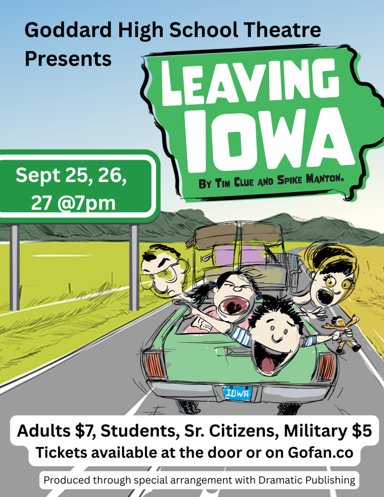 Goddard High School Theatre Presents, "Leaving Iowa," by Tim Clue and Spike Manton. September 26, 26, 27 at 7:00 pm. Adult Tickets $7, Student, Senior Citiens, & Military $5. Tickets available at the door or on GoFan.co. Produced through special arrangement with Dramatic Publishing