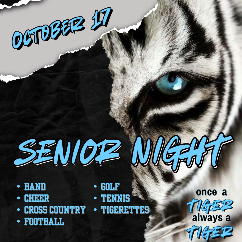 October 17 senior night for band, cheer, XC, football, golf, tennis, tigerettes
