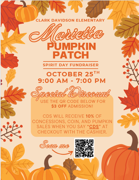 Need a fun family activity this weekend? Look no further! Marietta Farm's Pumpkin Patch and CDS have teamed up to help families make wonderful memories AND fundraise for our school.  Save $3 off admission by purchasing your tickets below: https://applejack.ticketspice.com/clark-davidson-elementary  While at Marietta Farm's Pumpkin Patch, make sure to tell your cashier our special keyword: CDS. For every pumpkin, coin, or concessions purchase made using this keyword, CDS gets 10% back to our school!   See you at the patch!