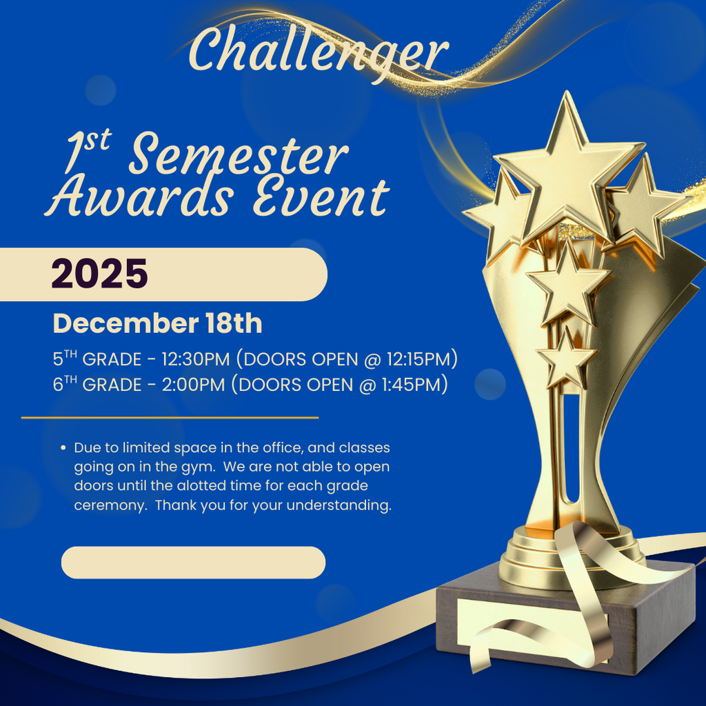 1st Semester Awards Assembly 5th Grade =-12:30pm doors open @ 12:15pm, 6th grade - 2pm doors open @ 1:45pm 