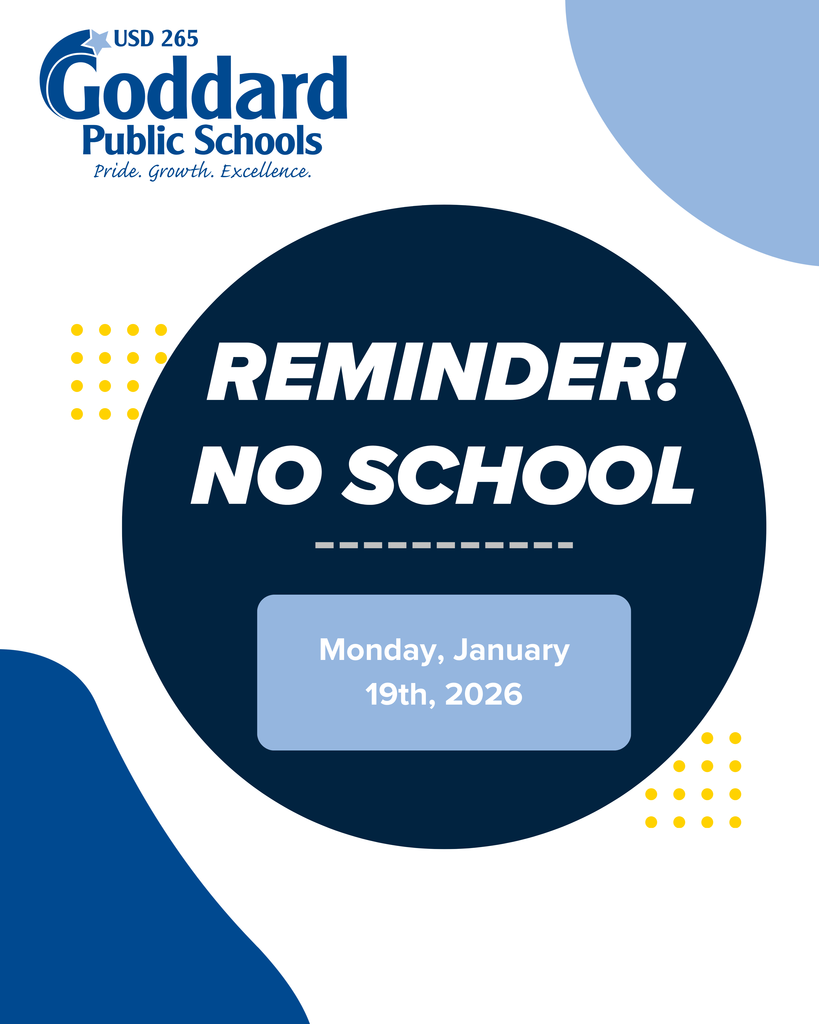 USD 265 Goddard Public Schools - Pride. Growth. Excellence. Reminder! No School: Monday, January 19th, 2026