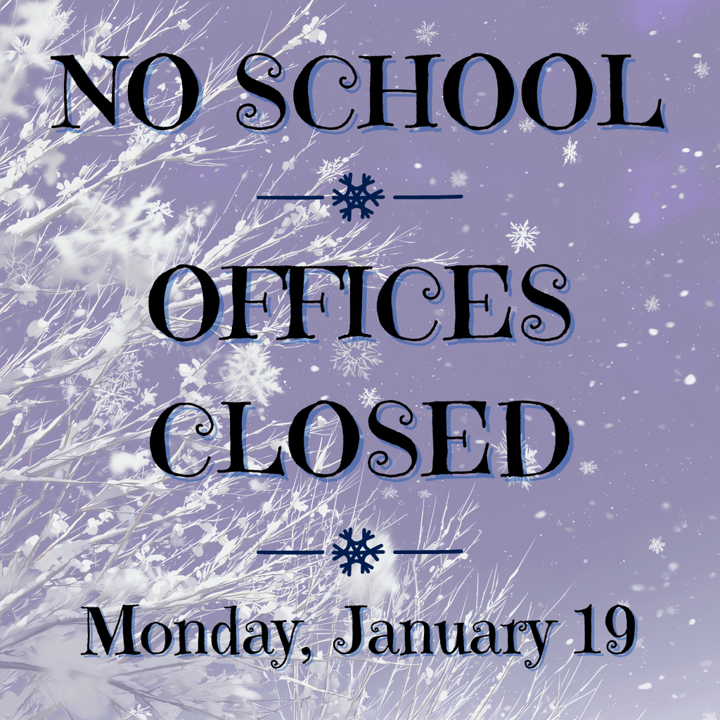 No school & offices closed Monday, January 19