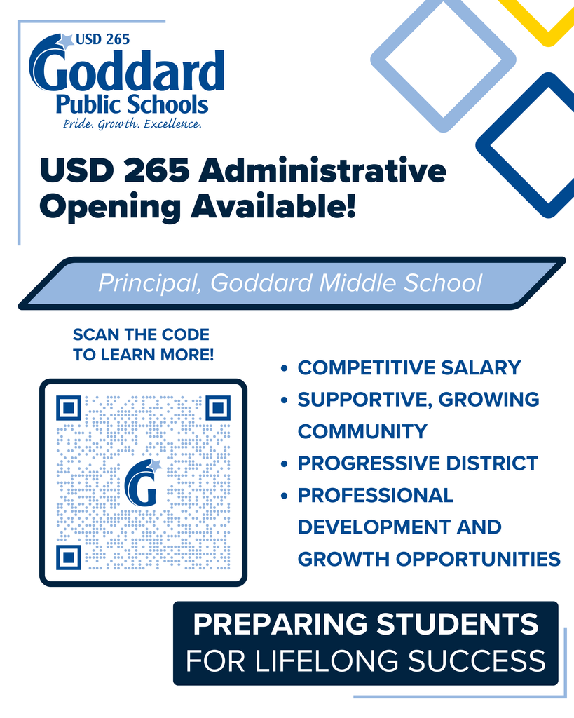 USD 265 Goddard Public Schools - USD 265 Administrative Opening Available! Principal, Goddard Middle School; Scan the code to learn more! Competitive salary; Supportive, growing community; Progressive district; Professional development and growth opportunities; Preparing students for lifelong success