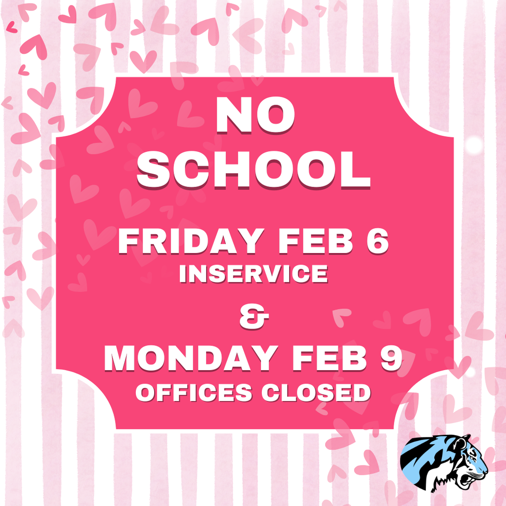 White and pink striped background with pink hearts in the corners. Dark pink box of text that reads, "NO SCHOOL Friday Feb 6 Inservice & Monday Feb 9 Offices Closed". EHS Tiger logo in bottom right corner.