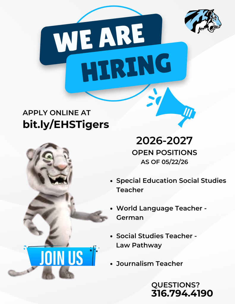 Background:  white with blue megaphone and word box and white tiger logo; Text:  We are hiring! Special Ed Social Studies, World Language German, Social Studies Law Pathway, Journalism Teacher; apply at bit.ly/EHSTigers; questions? 316.794.4190