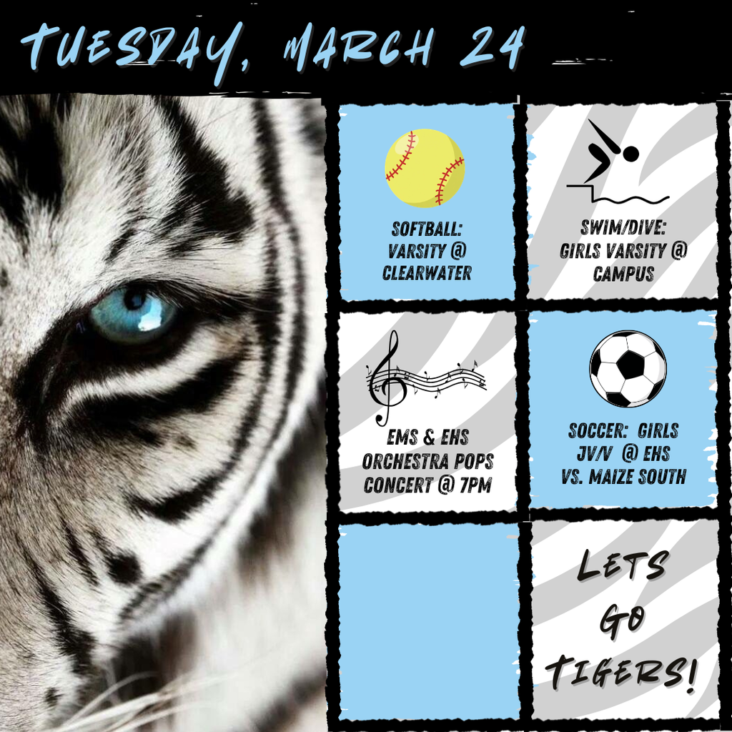 background: tiger eye, sports & musical graphics; text: softball varsity @ clearwater, swim/dive varsity @ campus, soccer girls jv/v @ ehs, EMS/EHS orchestra pops concert @ 7pm; Lets Go Tigers!