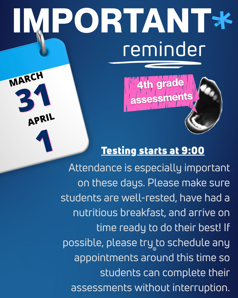 State Assessment reminder for march 31 and april 1 - Please make sure students arrive on time so they can start their day feeling calm, confident, and ready to do their best. If possible, we kindly ask that appointments be scheduled after 11:00 AM on testing days. This helps ensure students have the time they need to fully complete their assessments without feeling rushed. Thank you for your support in helping our students succeed—we know they’re going to do great!