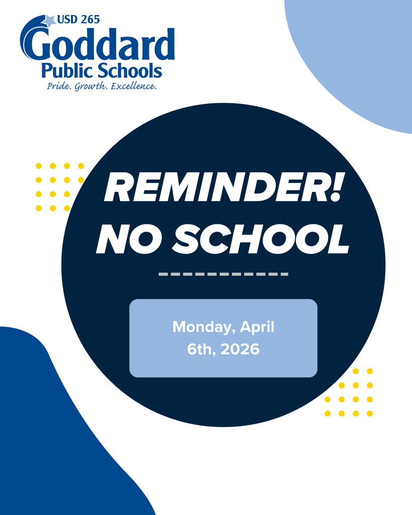 Goddard Public Schools announcement: 'Reminder! No School' on Monday, April 6th, 2026. Blue and yellow graphic elements with school logo.