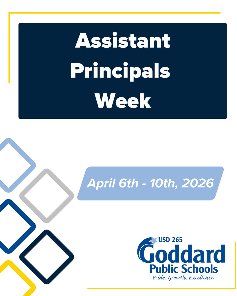 Graphic, "Assistant Principals Week; April 6th - 10th, 2026; USD 265 Goddard Public Schools; Pride. Growth. Excellence."