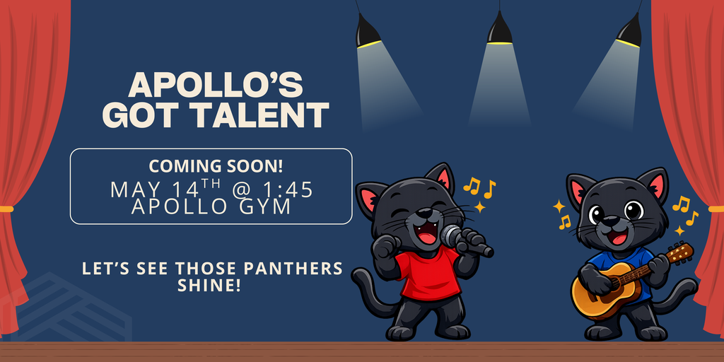 Apollo's Got Talent talent show SAVE THE DATE, May 14th @ 1:45 in the Apollo Gym