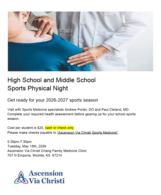 background:  white with picture of a doctor and a student, Ascension Via Christi logo, text regarding Sports Physicals;  Save the date for the High School & Middle School Sports Physical Night for the 2026-27 school year; May 19th, 5:30-7:30pm Ascension Via Christi Chang Family Medicine Clinic, 707 N. Emporia, Wichita; Cost per student is $20 cash or check only