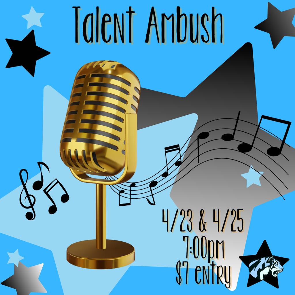 background:  blue with black and light blue stars, musical notes, a gold microphone, tiger head logo; Text:  Talent Ambush, 4/23 & 4/25, 7pm, $7 entry
