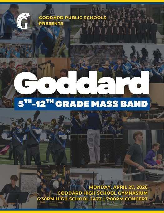 Goddard 5th -12th Grade Mass Band Concert, Mon., Apr, 27, GHS GYM, 6:30 High School Jazz, 7:00 Concert