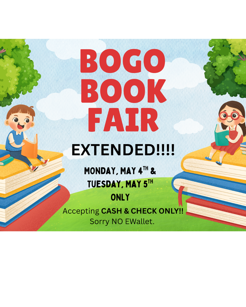 BOGO book fair extended monday, may 4th & Tuesday, May 5th, Cash & Check only no ewallet accepted. 