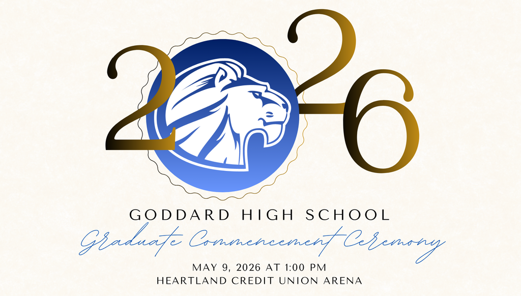 Goddard High School Graduate Commencement Ceremony, May 9, 2026 at 1:00 pm. Heartland Credit Union Arena