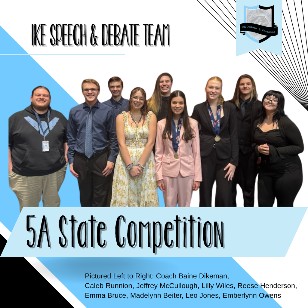 background:  blue, white, black with IKE speech & debate team picture;  text:  IKE Speech & Debate Team, 5A State Competition, pictured left to right:  coach baine dikeman, caleb runnion, jeffrey mccullough, lilly wiles, reese henderson, emma bruce, madelynn beiter, leon jones, emberlynn owens
