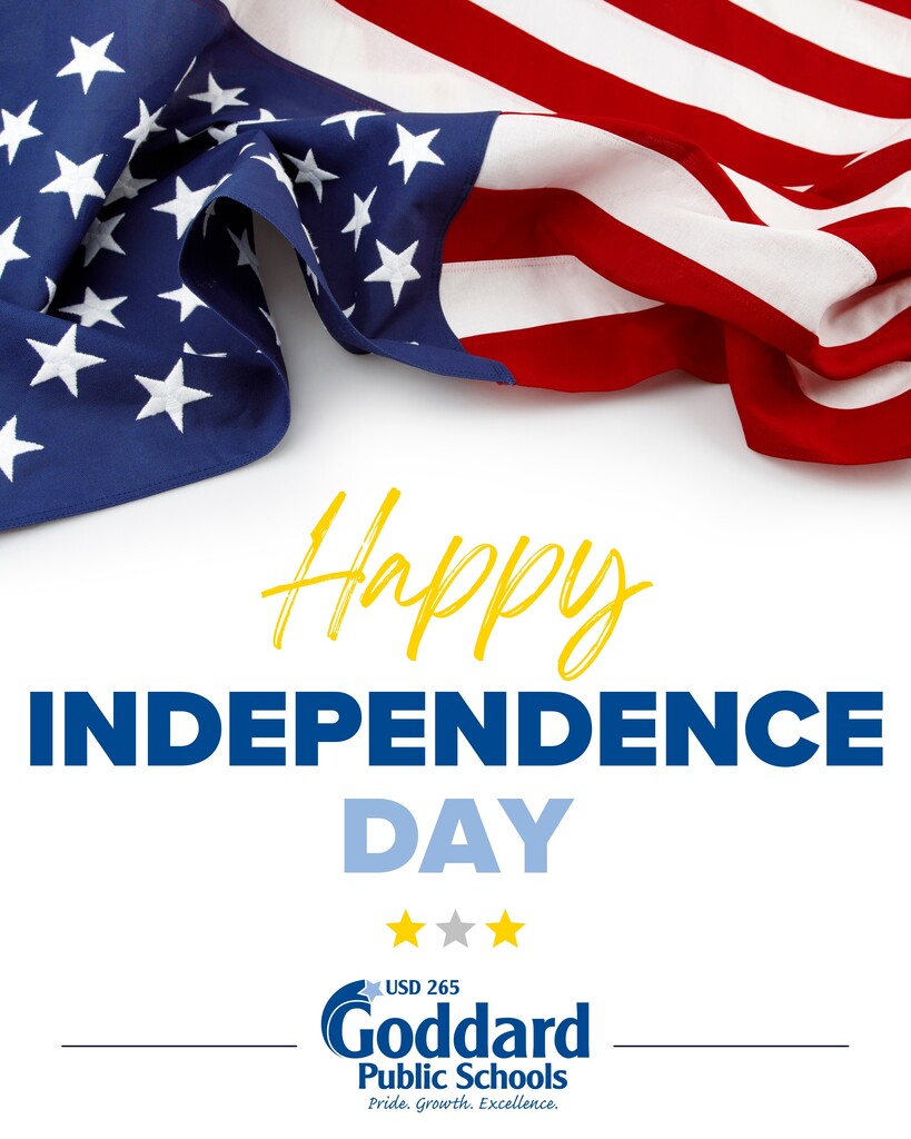 Happy Independence Day - USD 265 Goddard Public Schools - Pride. Growth. Excellence.