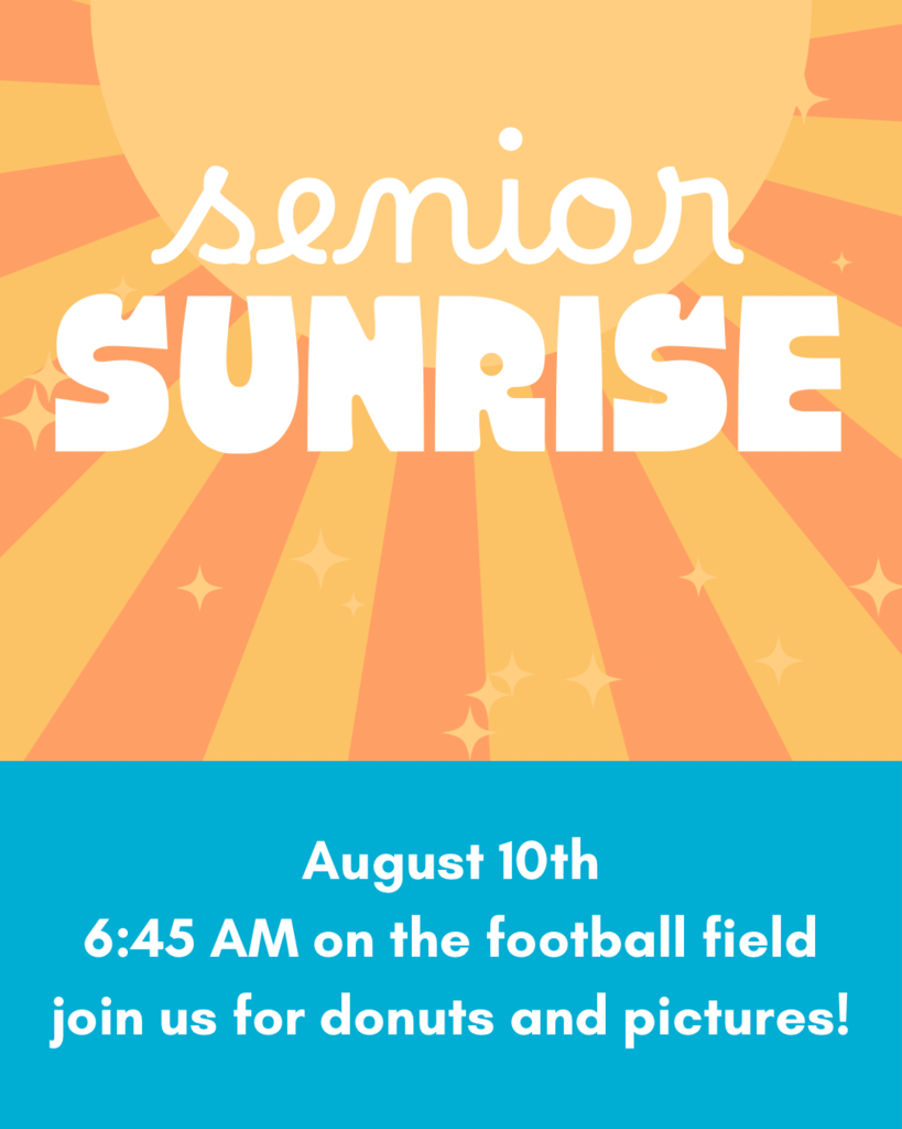 background: yellow & orange sunburst with a teal text box at bottom of page; text: 2026-27 Senior Sunrise, August 10th 6:45am on the football field, join us for donuts and pictures!