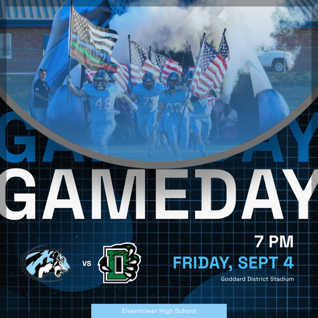 background:  black and blue with half circle at top with football players running onto field holding large American flags, team logos of tigers & derby, text info in blue and white print;  text:  Gameday, 7pm, Friday, Sept 4, Goddard District Stadium, Eisenhower High School