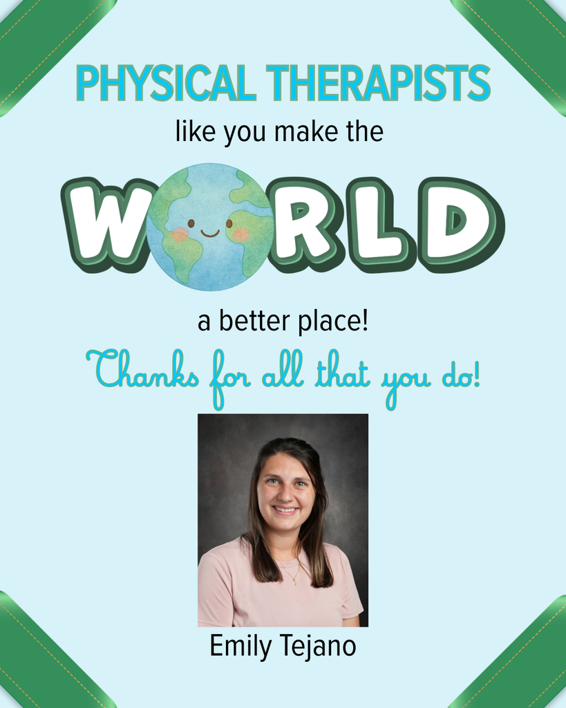 Graphic honoring physical therapists: “You make the world a better place! Thanks for all that you do!” with a smiling portrait of Emily Tejano.