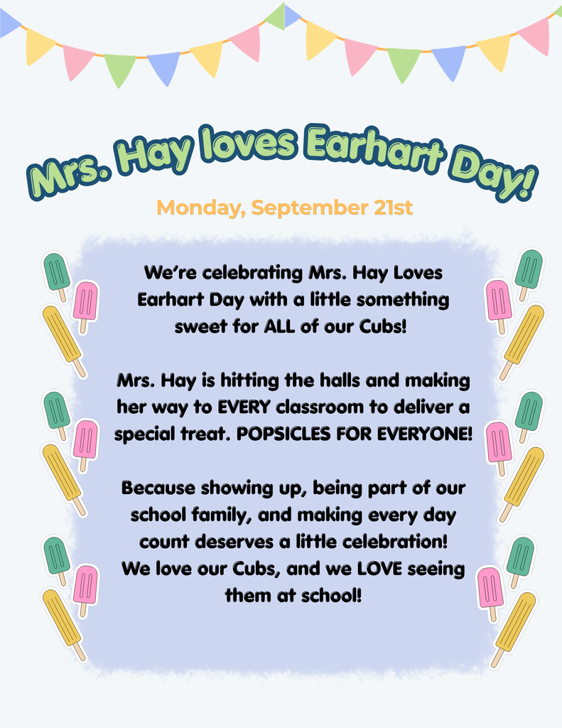 School flyer for Mrs. Hay’s Earhart Day on Monday, September 21st, with colorful bunting, popsicles, and an upbeat welcome message.