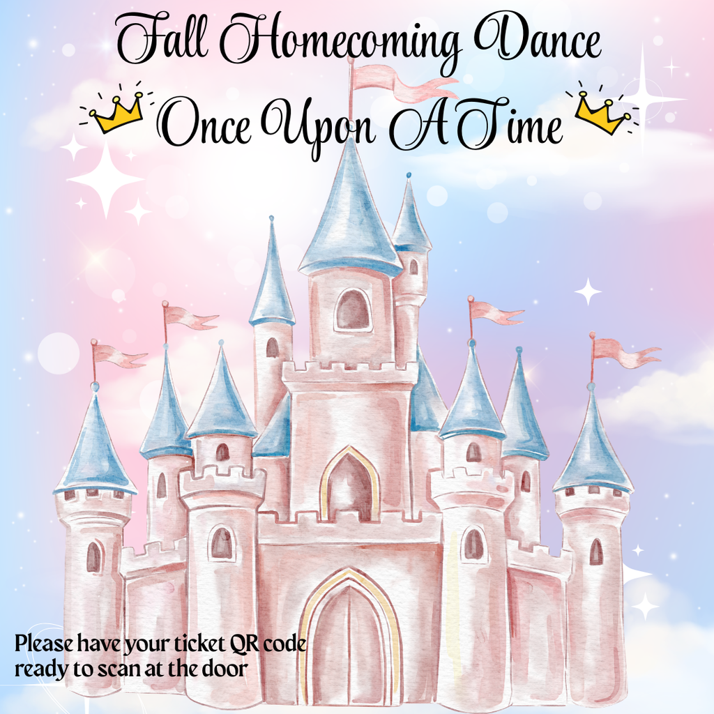 background: blue & pink clouds with a fairytale castle; Text:  Fall Homecoming Dance, Once Upon A Time, Please have your ticket QR code ready to scan at the door