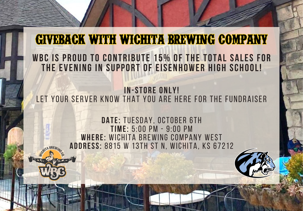 background:  picture of a restaurant, blue tiger head logo; text:  giveback with wichita brewing company, wbc is proud to contribute 15% of the total sales for the evening in support of eisenhower high school, in-store only, let your server know that you are here for the fundraiser, date: tuesday, oct 8, time: 5pm-9pm, where: wichita brewing company west, address: 8815 w. 13th st n.
