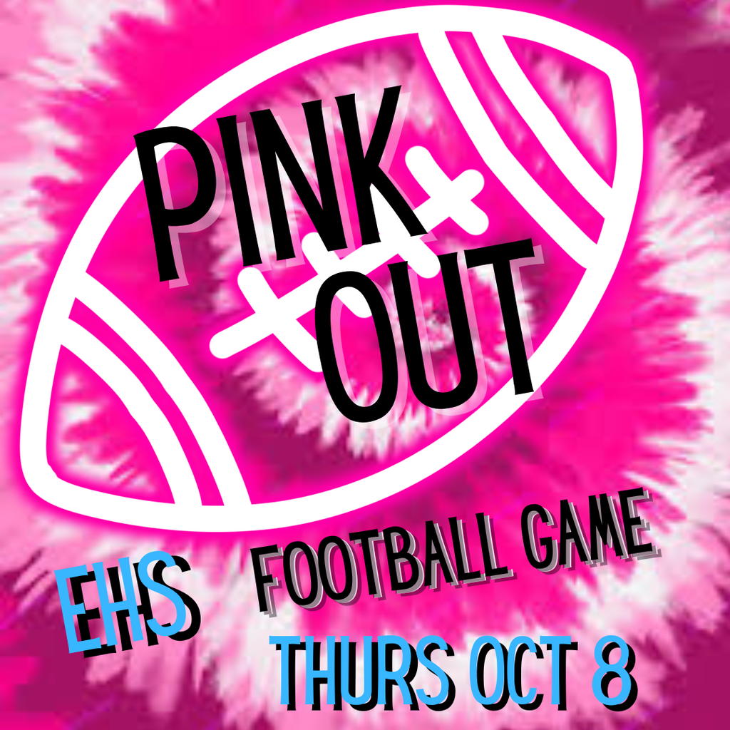 background: pink tie dye with a neon white football outline; text: black & blue colored PINK OUT, EHS Football Game, Thurs Oct 8