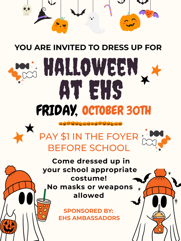 background: white with orange and black candy, ghosts with orange hats and orange cups, black & orange stars and black bats;  text:  You are invited to dress up for halloween at ehs, friday, oct 30, pay $1 in the foyer before school, come dressed up in your school appropriate costume!  no masks or weapons allowed, sponsored by: ehs ambassadors