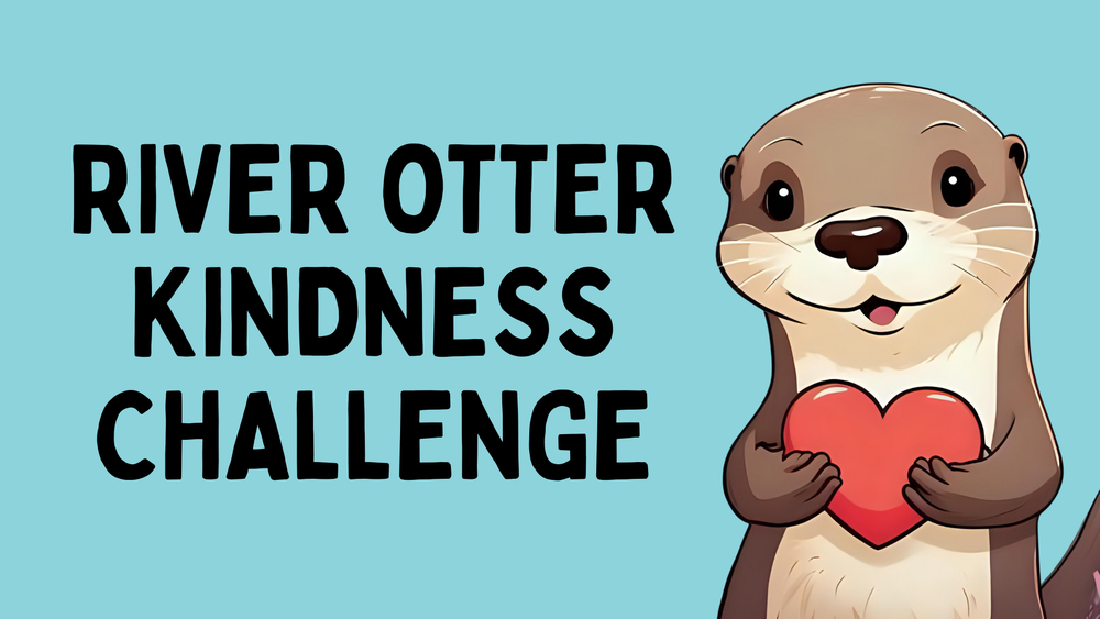 River Otter Kindness Challenge