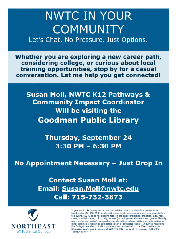 NWTC in your community - Let's chat. No pressure. Just options. Goodman Public Library, Thursday September 24th, 3:30 - 6:30pm
