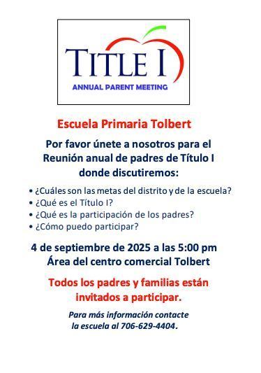 Tolbert Elementary School Please join us for the Annual Title I Parent Meeting where we will discuss: What are the district and school goals? What is Title I? What is Parent Engagement? How can I get involved? September 4, 2025 at 5:00 pm Tolbert Elementary Cafeteria All parents and families are invited to participate. For more information contact the school at 706-629-4404