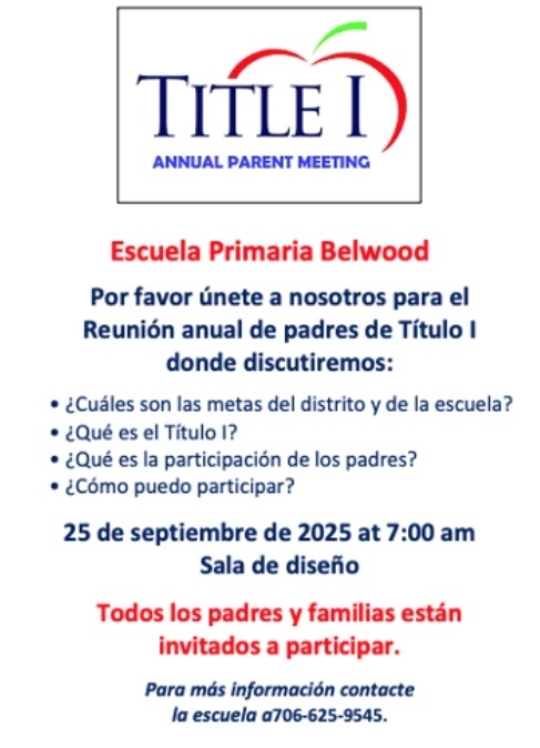 Reminder: Belwood Elementary School  Please join us for the Annual Title I Parent Meeting where we will discuss:  What are the district and school goals? What is Title I? What is Parent Engagement? How can I get involved?  September 25, 2025 at 7:00 am Design Room  All parents and families are invited to participate.  For more information contact the school at 706-629-9547
