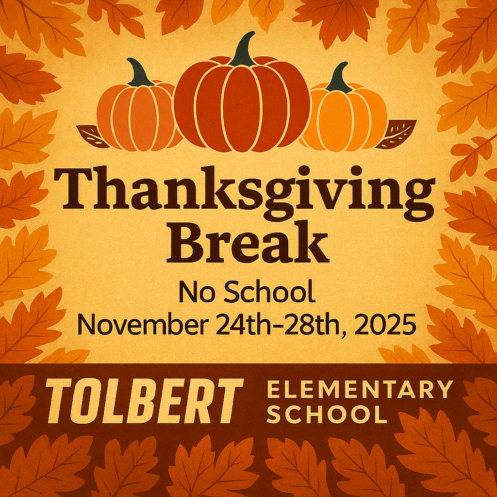 Thanksgiving Break: November 24–28, 2025 We encourage everyone to take this time to rest, recharge, and enjoy quality moments with family and friends. Wishing you a safe and happy Thanksgiving. #TolbertElementarySchool #GratitudeSeason #ThankfulTES