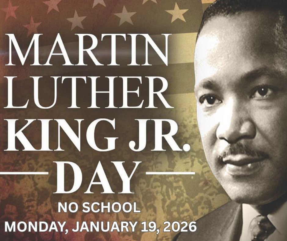 No school on Monday, January 19, 2026, in observance of Martin Luther King Jr. Day.