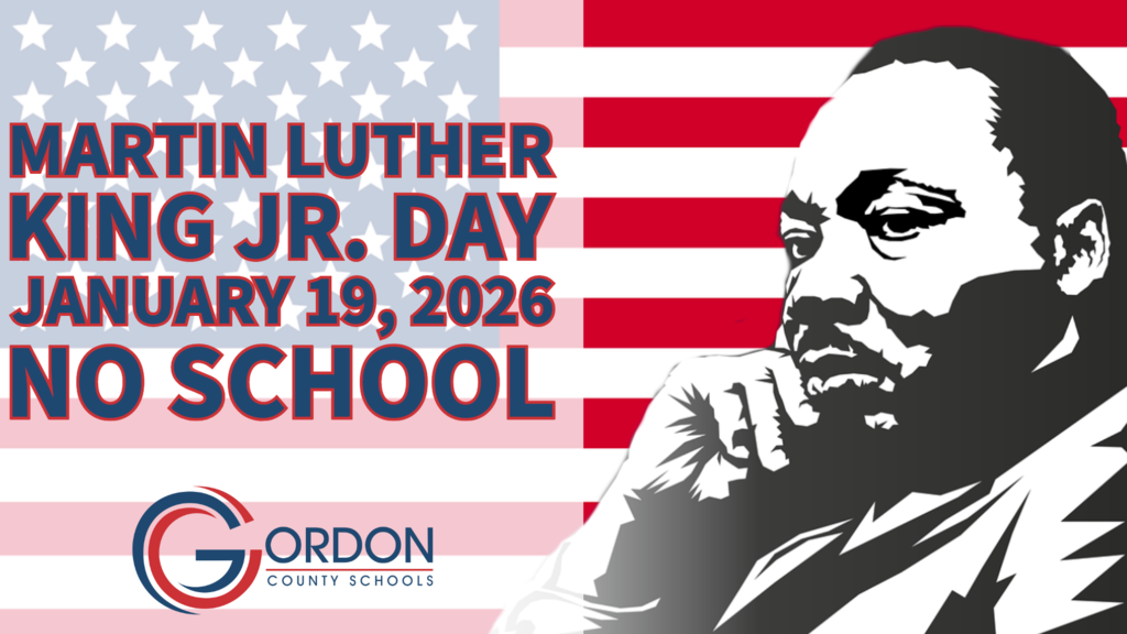 Today is MLK Day. All Gordon County Schools are closed. School resumes Tuesday, January 20th.