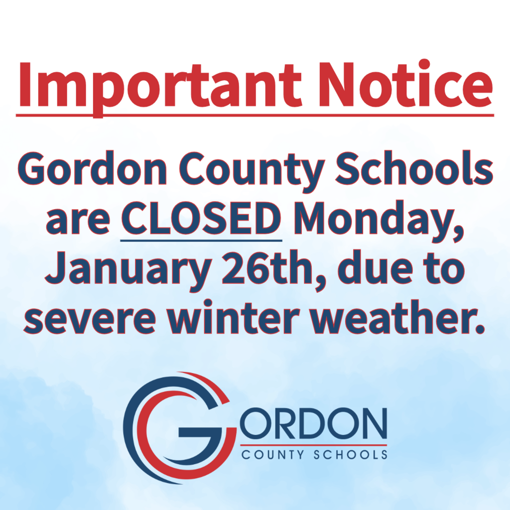 Gordon County Schools are closed Monday, January 26th