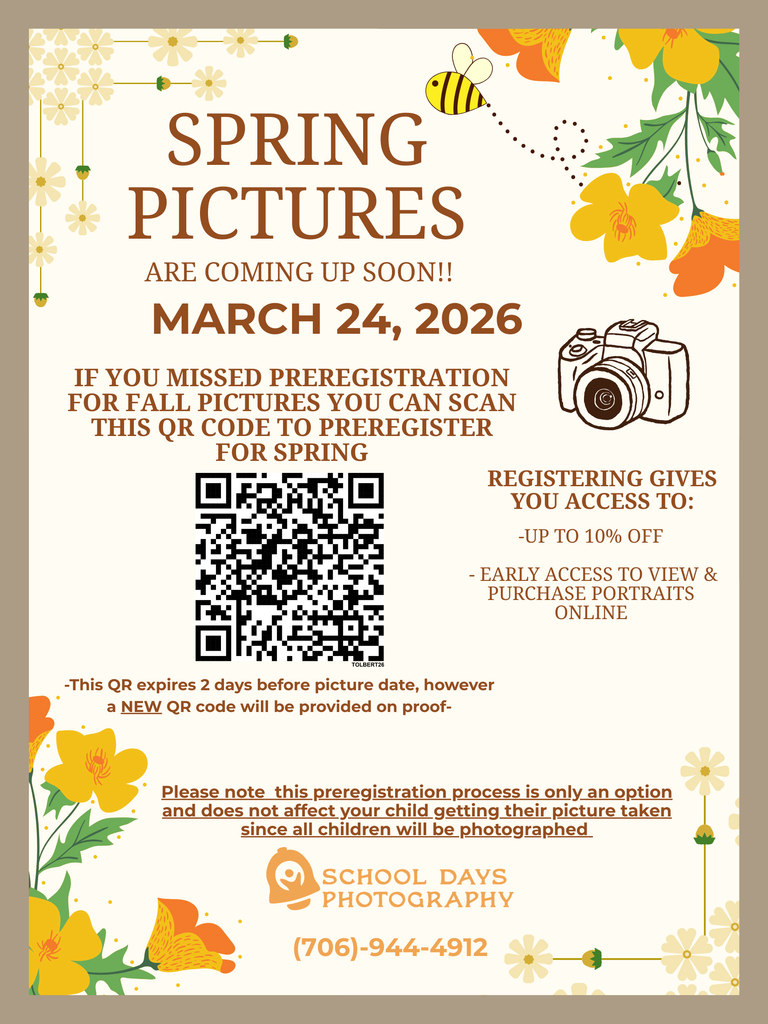 Flyer with a beige background and yellow and orange spring flowers and a small bee illustration. Large headline reads, “SPRING PICTURES ARE COMING UP SOON!! MARCH 24, 2026.” Text explains that if you missed preregistration for fall pictures, you can scan the QR code to preregister for spring. A large QR code appears in the center. Additional text says registering gives access to up to 10% off and early access to view and purchase portraits online. A note states the QR code expires two days before picture day, but a new code will be provided on proof. Another note clarifies that preregistration is optional and all children will be photographed. Bottom of the flyer lists “School Days Photography” with phone number (706) 944-4912 and includes a small camera illustration.