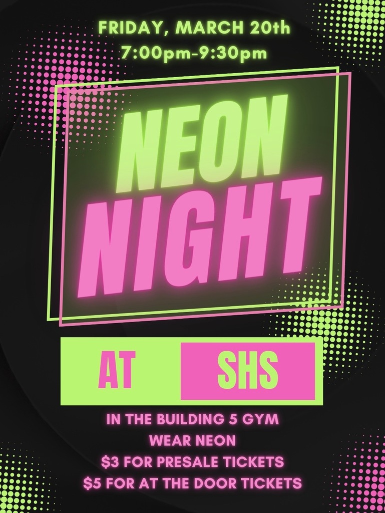 This is a flyer that announces Neon Night that will be held in the Sonoraville High School Building 5 Gym on Friday, March 20 from 7:00 p.m.-9:30 p.m.  Students should wear neon colors and tickets can be purchased for $3 during lunch or $5 at the door of the event. 
