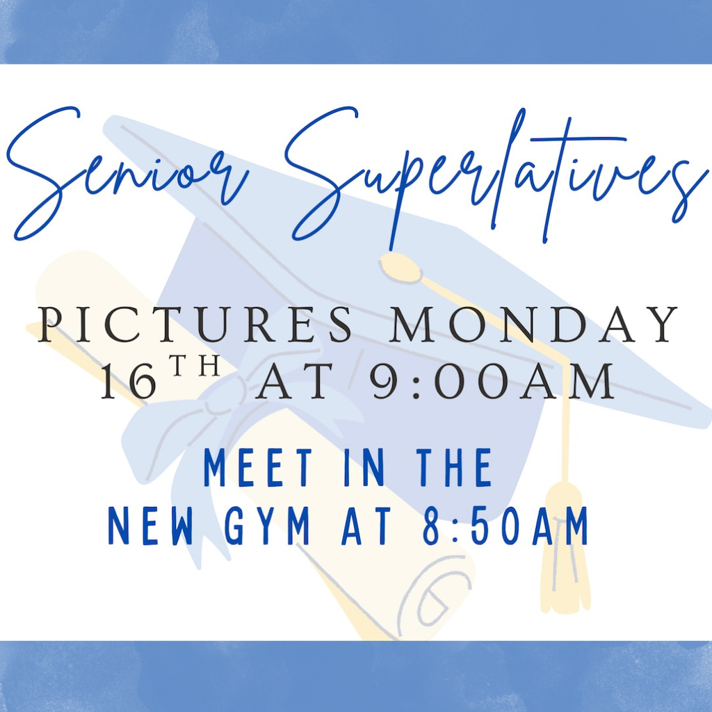 Senior Superlative Pictures - Monday, March 16 at 9:00 AM in the New Gym - Meet at 8:50 AM
