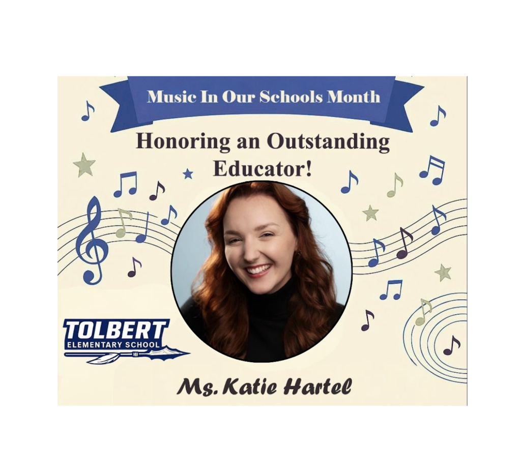 Graphic celebrating Music In Our Schools Month featuring a circular portrait of a smiling red-haired woman in the center. The background includes musical notes, stars, and flowing staff lines. Text reads “Honoring an Outstanding Educator!” with the Tolbert Elementary School logo and the name Ms. Katie Hartel displayed at the bottom. The design uses blue and cream colors with music-themed decorations.