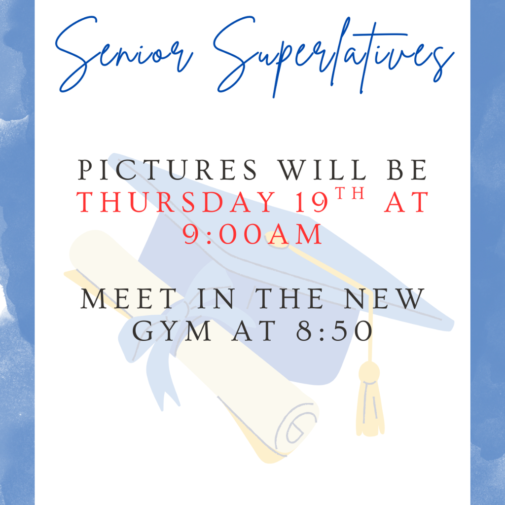 Senior Superlative Pictures Rescheduled for Thursday, March 19th at 9:00 AM - Meet in the New Gym at 8:50