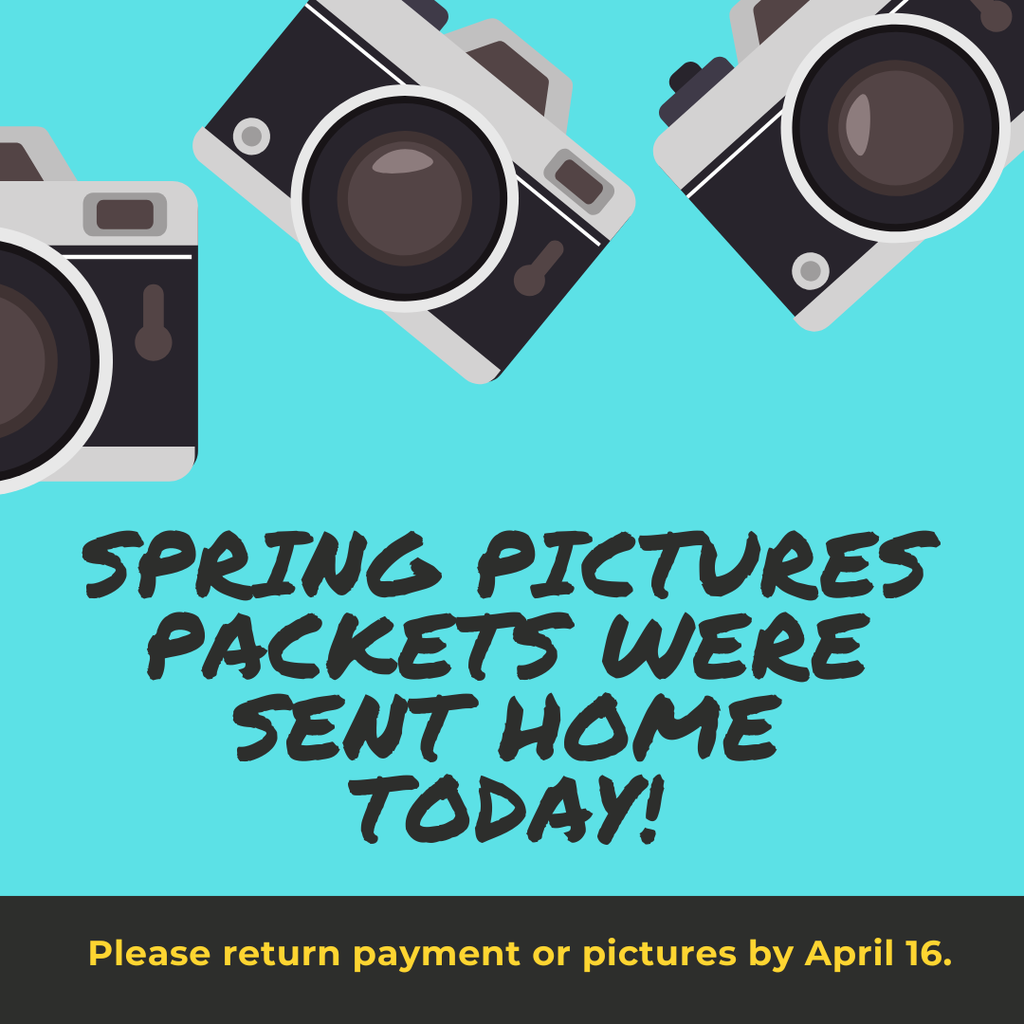 Spring picture packets will be coming home with students today.  Please return payment or pictures by April 16.
