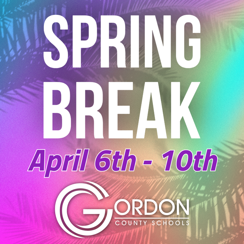 Spring Break: April 6th through 10th, Gordon County Schools logo with palm tree leaves in background