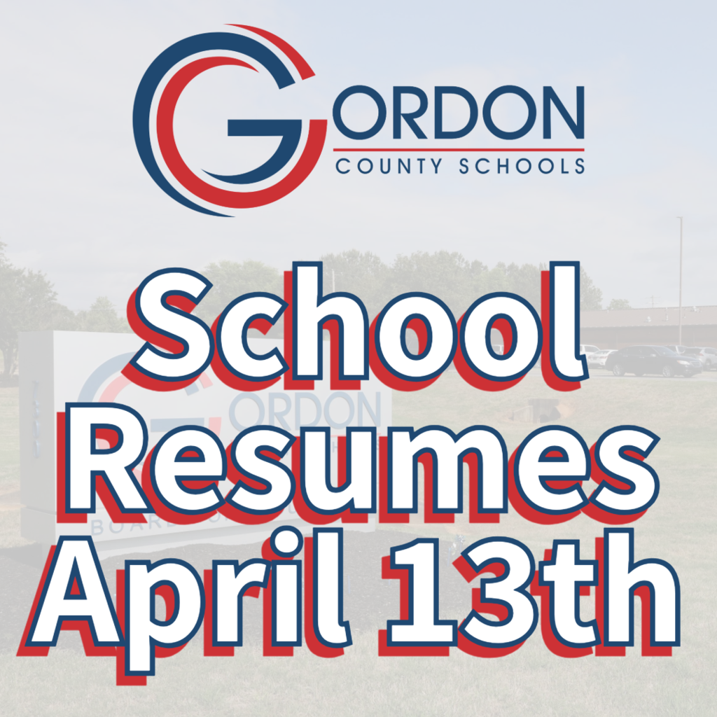 Gordon County Schools; School resumes April 13th