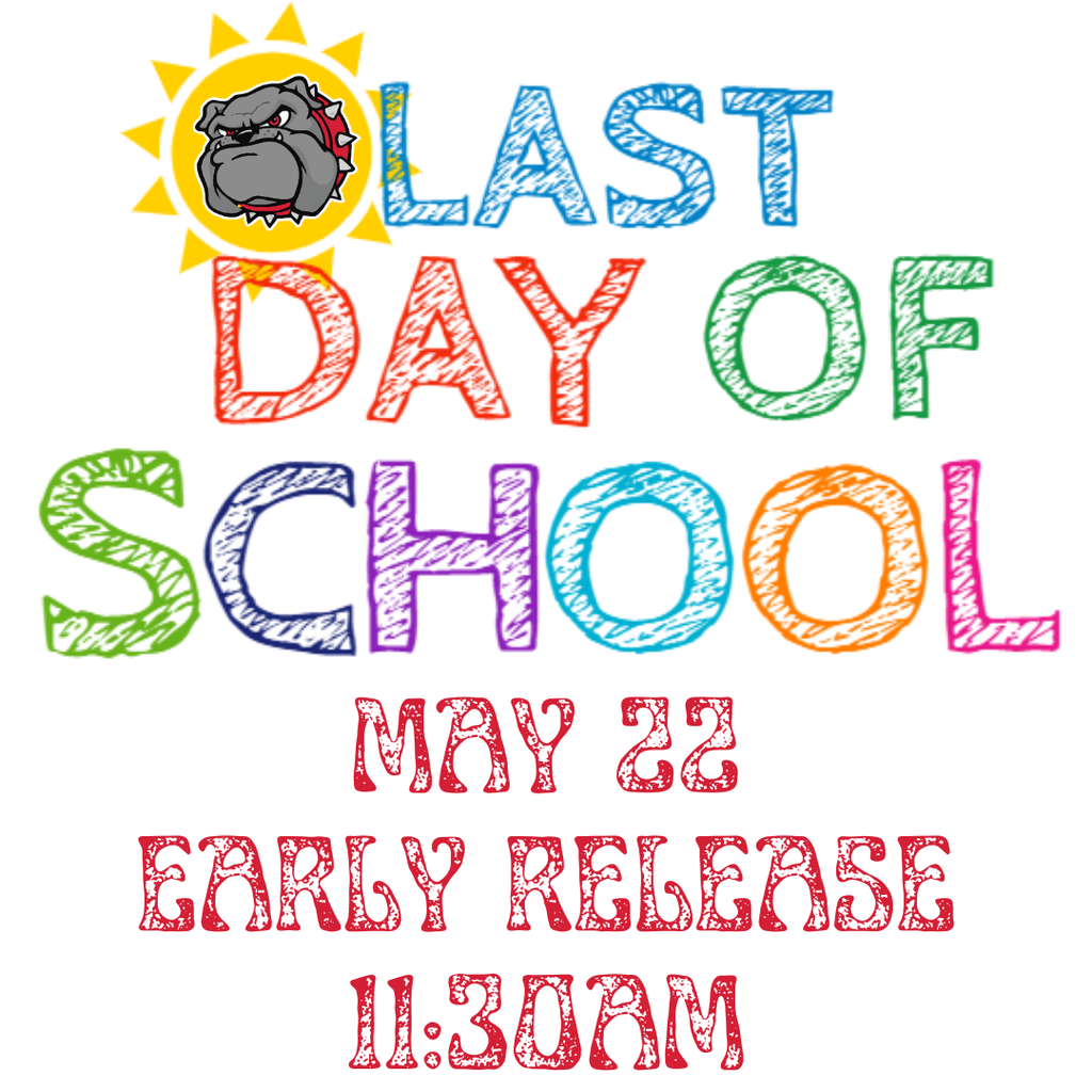 Last day of school is May 22 and it's an early release at 11:30am
