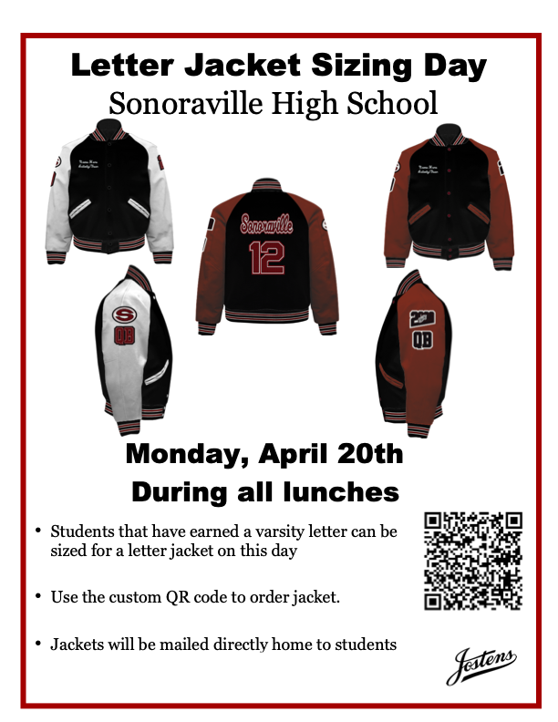 A flyer showing multiple views of a black, white, and red letter jacket with “Sonoraville” and the number 12 on the back. Text on the flyer announces Letter Jacket Sizing Day: Monday April 20th. And a QR code to order at the link: https://www.jostens.com/apps/store/productBrowse/1557226/SONORAVILLE-HIGH-SCHOOL/Letter-Jackets/2313711278/CATALOG_REPOSITORY